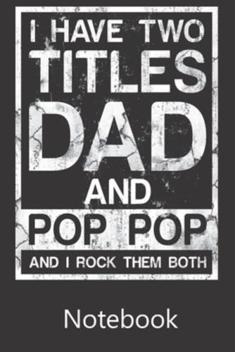 I Have Two Titles Dad and Pop Pop and I Rock Them Both