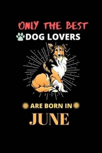 Only The Best Dog Lovers Are Born In June