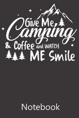 Give Me Camping & Coffe and Watch Me Smile
