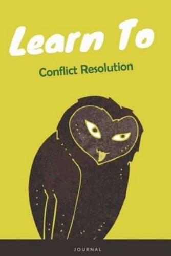 Learn To Conflict Resolution Journal