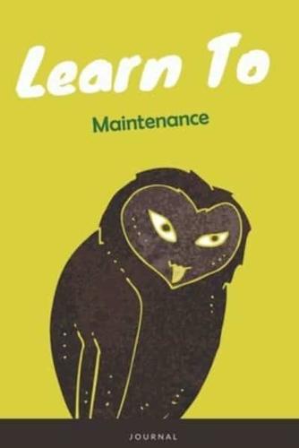 Learn To Maintenance Journal
