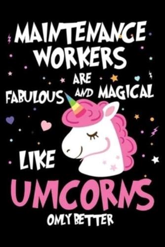 Maintenance Workers Are Fabulous And Magical Like Unicorns Only Better