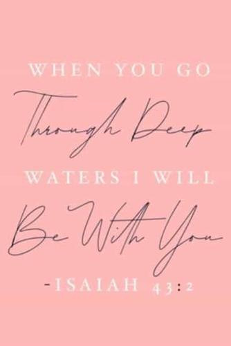 When You Go Through Deep Waters I Will Be With You - Isaiah 43