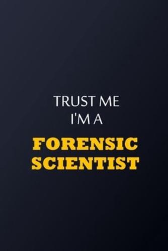 Trust Me I'm A Forensic Scientist Notebook - Funny Forensic Scientist Gift