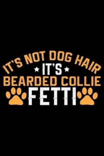 It's Not Dog Hair It's Bearded Collie Fetti