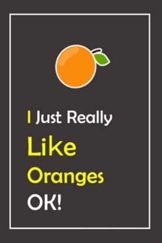 I Just Really Like Oranges, OK !