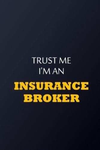 Trust Me I'm An Insurance Broker Notebook - Funny Insurance Broker Gift