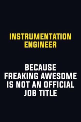 Instrumentation Engineer Because Freaking Awesome Is Not An Official Job Title