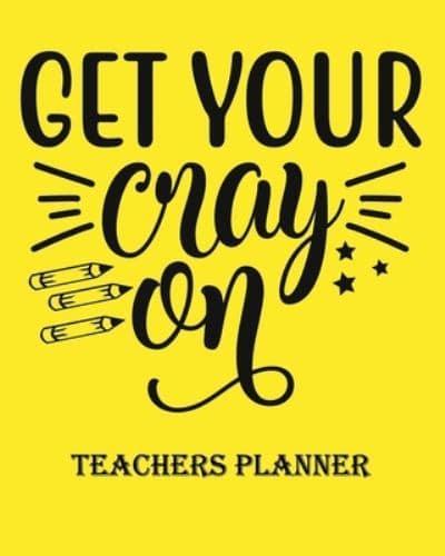 Get Your Cray on Teachers Planner