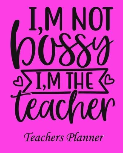 I, M Not Bossy I, M The Teacher Teachers Planner