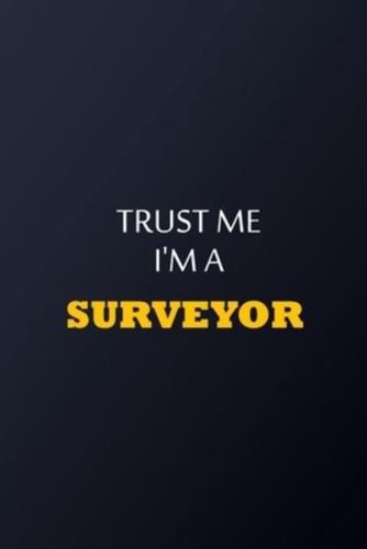 Trust Me I'm A Surveyor Notebook - Funny Surveyor Gift