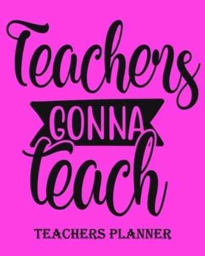 Teachers Gonna Teach Teachers Planner