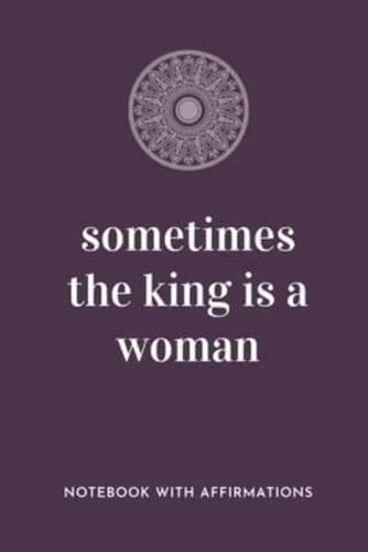 Sometimes The King Is A Woman