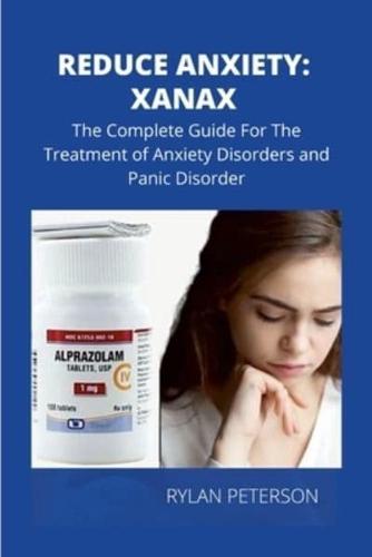 REDUCE ANXIETY: THE  COMPLETE  GUIDE ON XANAX