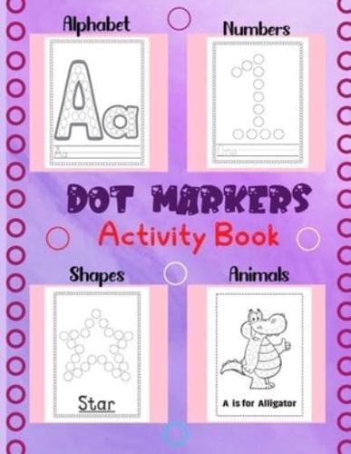 Dot Markers Activity Book Alphabet .Numbers, Animals and Shapes