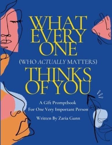 What Everyone (Who Actually Matters) Thinks of You