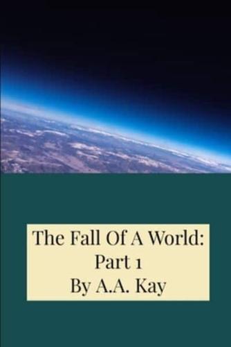 The Fall Of A World: Part 1