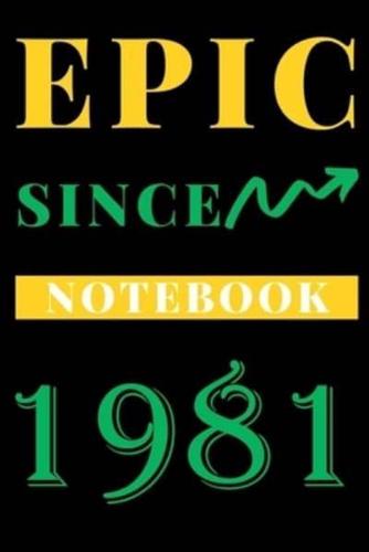 Epic Since 1981 Notebook Birthday Gift