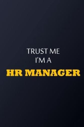 Trust Me I'm A Human Resources Manager Notebook - Funny Human Resources Manager Gift