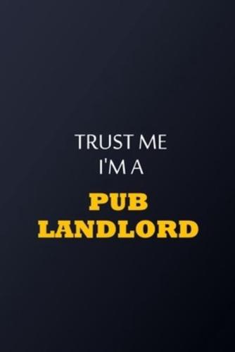 Trust Me I'm A Pub Landlord Notebook - Funny Pub Landlord Gift