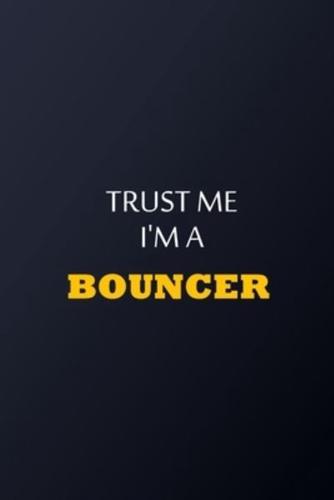 Trust Me I'm A Bouncer Notebook - Funny Bouncer Gift