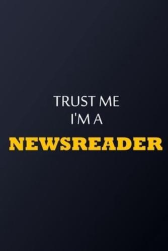 Trust Me I'm A Newsreader Notebook - Funny Newsreader Gift
