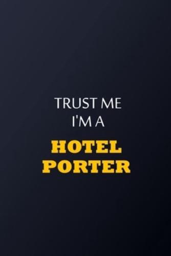 Trust Me I'm A Hotel Porter Notebook - Funny Hotel Porter Gift