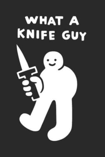 What a Knife Guy