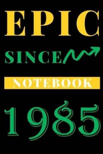Epic Since 1985 Notebook Birthday Gift
