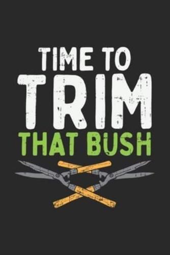 Time To Trim That Bush