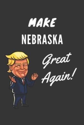 Make Nebraska Great Again Notebook