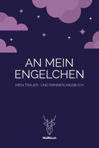 An Mein Engelchen - Mein Trauer- Und Erinnerungsbuch
