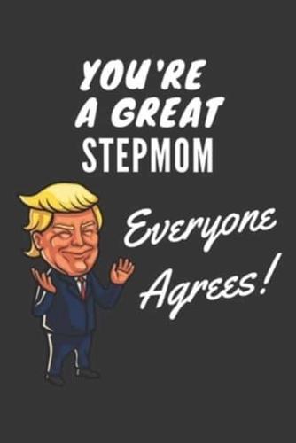 You're A Great Stepmom Everyone Agrees! Notebook