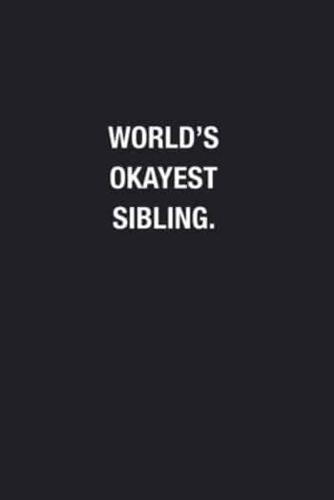 World's Okayest Sibling.