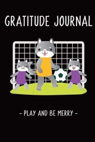 Play and Be Merry Gratitude and Affirmation Journal