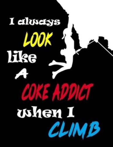 I Always Look Like a Coke Addict When I Climb
