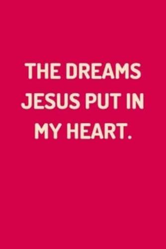 Christian Journal Notebook- "THE DREAMS JESUS PUT IN MY HEART." - (100 Pages, Premium Thick Paper, Jesus Journal, Christian Notebook For Teens, Christian Journal For Teens)