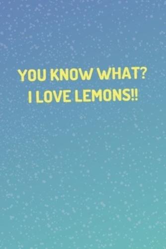 Lemon Notebook - "You Know What? I Love Lemons!!" - (100 Pages, Funny Journals, Funny Notebook, Funny Notebook For Teens, Funny Journals For Kids)