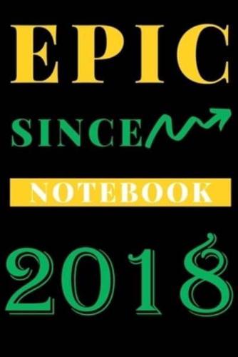 Epic Since 2018 Notebook Birthday Gift