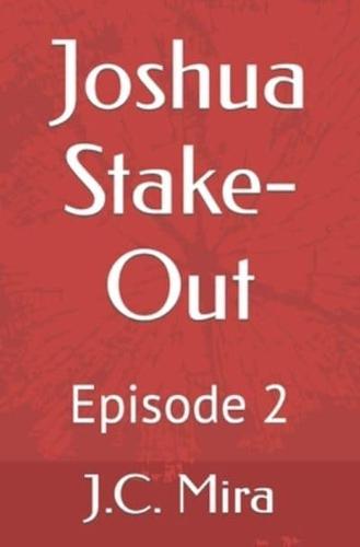 Joshua's Stake-Out