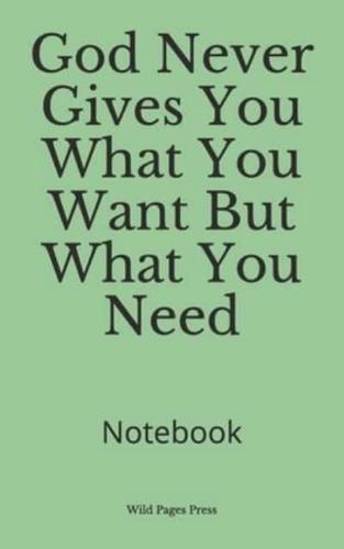 God Never Gives You What You Want But What You Need