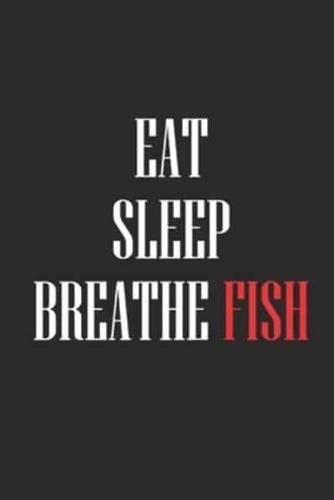 Eat Sleep Breathe Fish