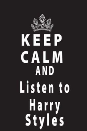 Keep Calm And Listen To Harry Styles