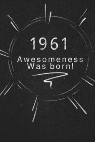 1961 Awesomeness Was Born.
