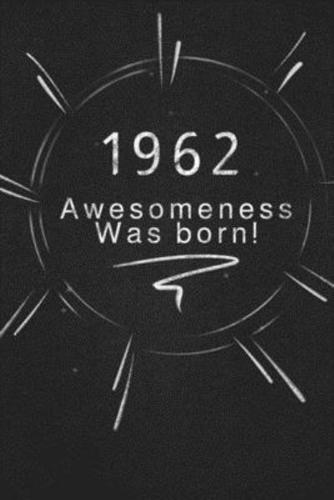1962 Awesomeness Was Born.
