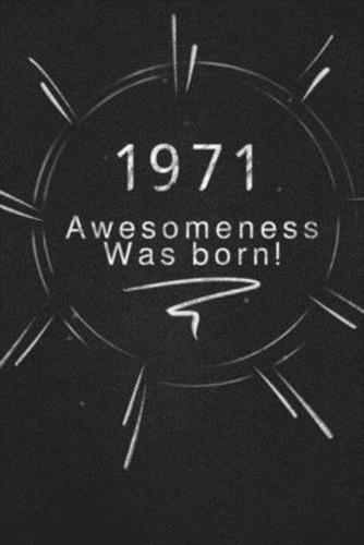 1971 Awesomeness Was Born.