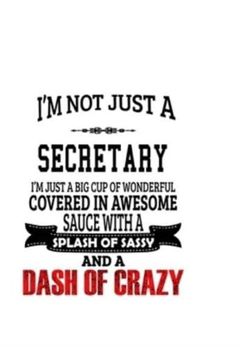 I'm Not Just A Secretary I'm Just A Big Cup Of Wonderful