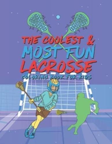 The Coolest Most Fun Lacrosse Coloring Book For Kids