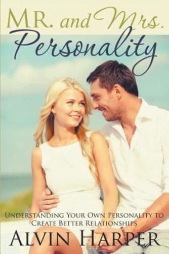 Mr. and Mrs. Personality: Understanding Your Own Personality to Create Better Relationships