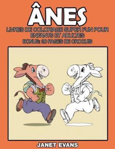 Ânes: Livres De Coloriage Super Fun Pour Enfants Et Adultes (Bonus: 20 Pages de Croquis)